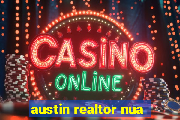 austin realtor nua